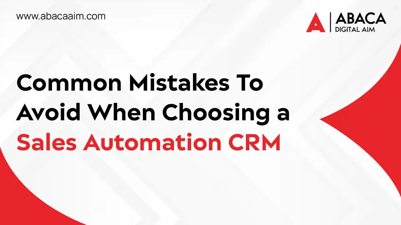 Common Mistakes To Avoid When Choosing a Sales Automation CRM