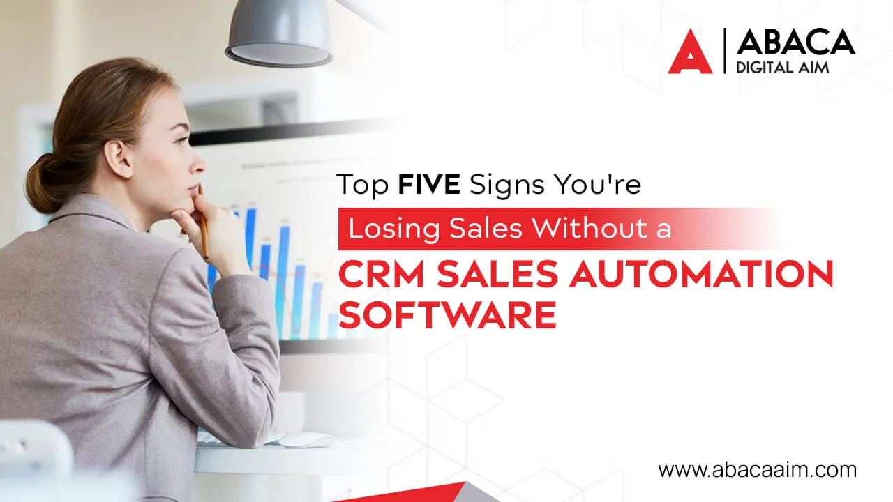 Top FIVE Signs You're Losing Sales Without a CRM Sales Automation Software