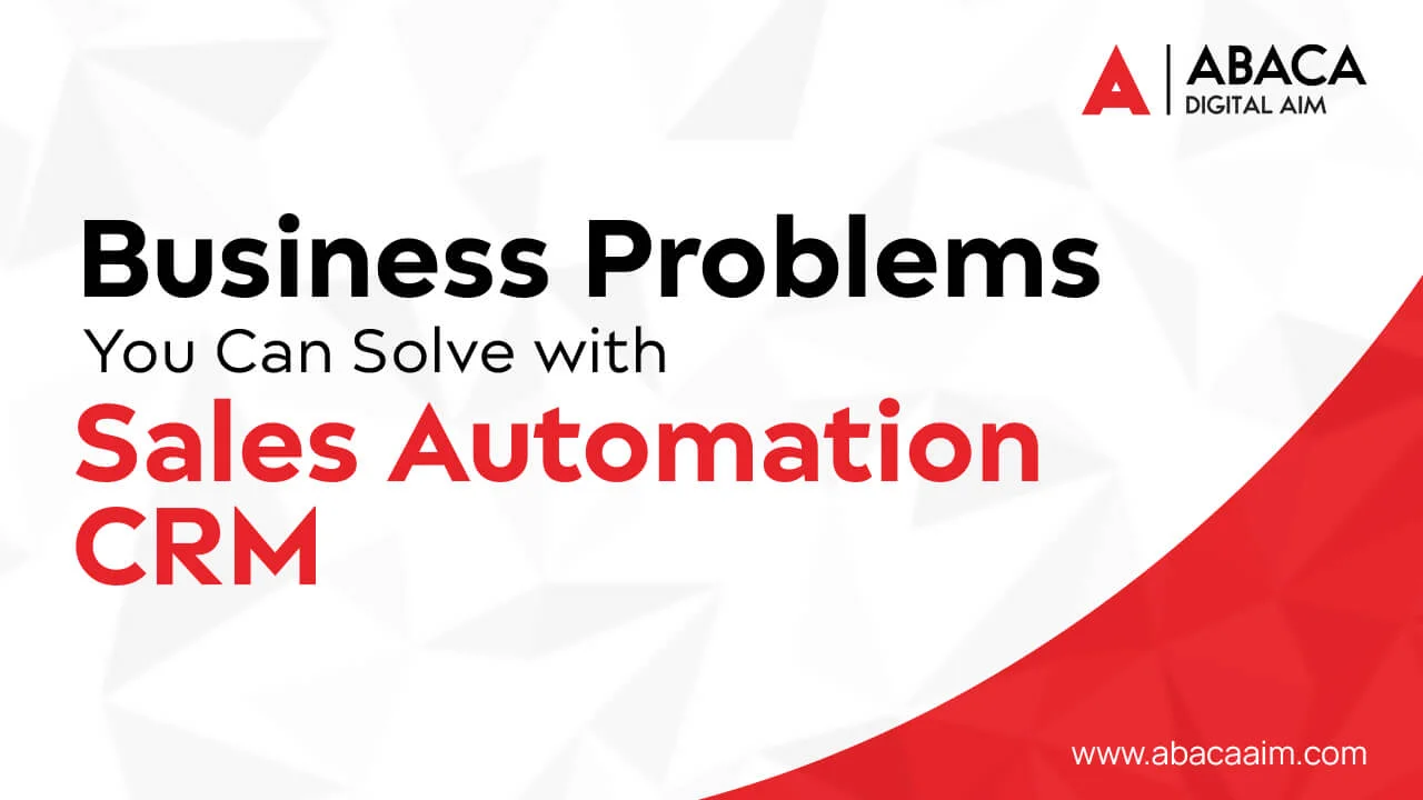 5 Business Problems You Can Solve with Sales Automation CRM