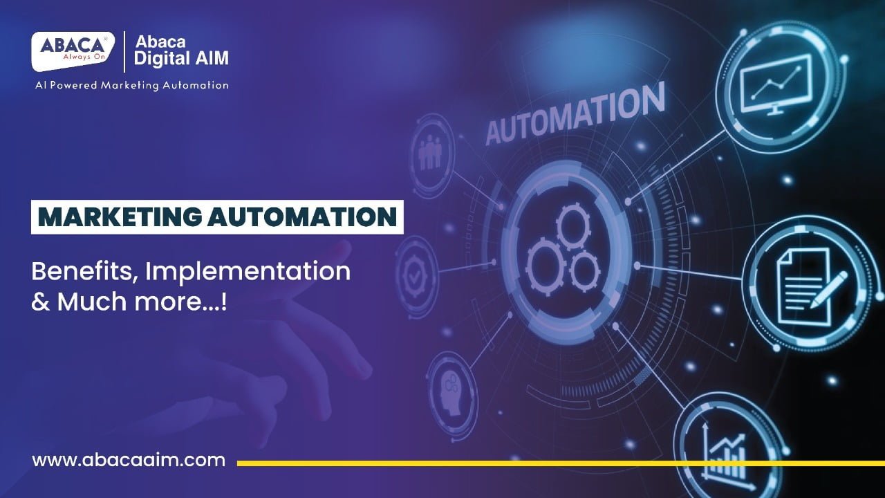 Marketing Automation - Benefits, Implementation & Much More - AbacaAIM